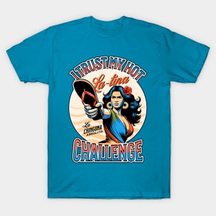 I Trust my Hot Latina Chancla Challenge La Chingona Tik Tok Chancleta Funny Game T-Shirt